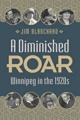 A Diminished Roar: Winnipeg in the 1920s DIMINISHED ROAR 