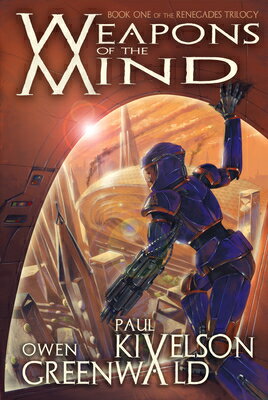 Weapons of the Mind WEAPONS OF THE MIND （Renegades Trilogy） [ Paul Kivelson ]