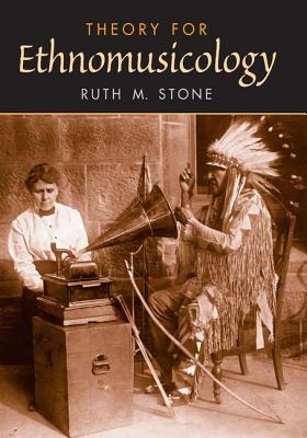 Theory for Ethnomusicology THEORY FOR ETHNOMUSICOLOGY [ Ruth M. Stone ]