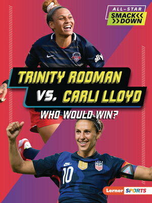 Trinity Rodman vs. Carli Lloyd: Who Would Win? TRINITY RODMAN VS CARLI LLOYD （All-Star Smackdown (Lerner (Tm) Sports)） [ Kelley Barth ]