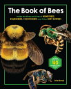 The Book of Bees: Inside the Hives and Lives of Honeybees, Bumblebees, Cuckoo Bees, and Other Busy B BK OF BEES 