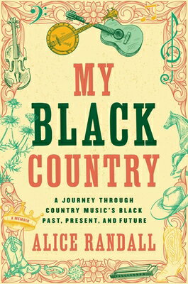 My Black Country: A Journey Through Country Music's Black Past, Present, and Fut...
