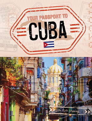 Your Passport to Cuba YOUR PASSPORT TO CUBA （World Passport） [ Ruth Manning ]