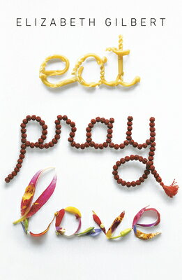 Eat Pray Love: One Woman 039 s Search for Everything Across Italy, India and Indonesia EAT PRAY LOVE Elizabeth Gilbert