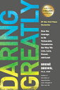 Daring Greatly: How the Courage to Be Vulnerable Transforms the Way We Live, Love, Parent, and Lead DARING GREATLY Brene Brown