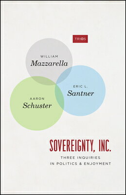 Sovereignty, Inc.: Three Inquiries in Politics and Enjoyment SOVEREIGNTY INC （Trios） 