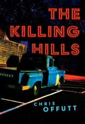 The Killing Hills: A Mick Hardin Novel KILLING HILLS （Mick Hardin Novels） [ Chris Offutt ]