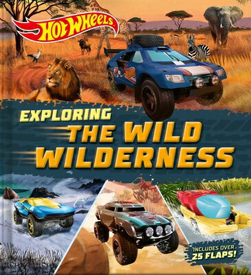 Hot Wheels: Exploring the Wild Wilderness (a Mattel Hot Wheels Lift the Flap Novelty Board Book for