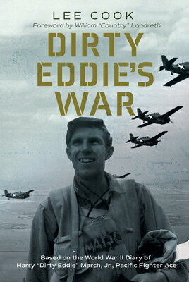 Dirty Eddie's War: Based on the World War II Diary of Harry "Dirty Eddie" March, Jr., Pacific Fighte