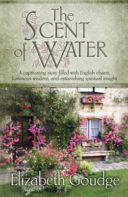 The Scent of Water SCENT OF WATER [ Elizabeth Goudge ]