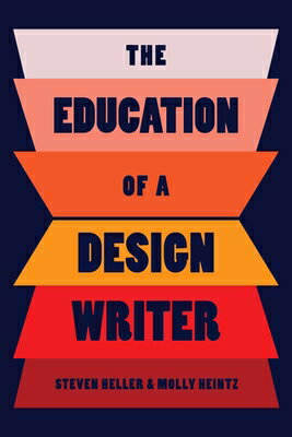 The Education of a Design Writer EDUCATION OF A DESIGN WRITER [ Steven Heller ]