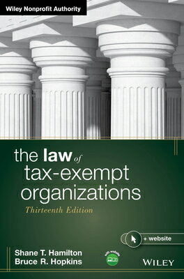 The Law of Tax-Exempt Organizations LAW OF TAX-EXEMPT ORGANIZATION （Wiley Nonprofit Authority） [ Shane T. Hamilton ]