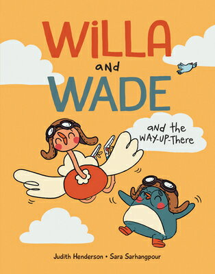Willa and Wade and the Way-Up-There WILLA & WADE & THE WAY-UP-THER （Willa and Wade） [ Judith Henderson ]