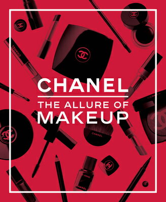 Chanel. the Allure of Makeup CHANEL THE ALLURE OF MAKEUP [ Natasha A. Fraser ]