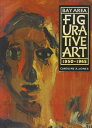 Bay Area Figurative Art: 1950-1965 BAY AREA FIGURATIVE ART Caroline A. Jones