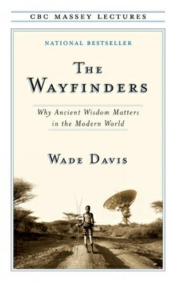 The Wayfinders WAYFINDERS （CBC Massey Lectures） [ Wade Davis ]