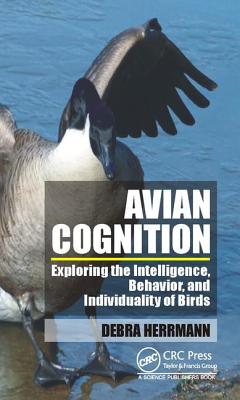 Avian Cognition: Exploring the Intelligence, Behavior, and Individuality of Birds AVIAN COGNITION [ Debra S. Herrmann ]