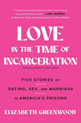 Love in the Time of Incarceration: Five Stories of Dating, Sex, and Marriage in America's Prisons LOVE IN THE TIME OF INCARCERAT [ Elizabeth Greenwood ]