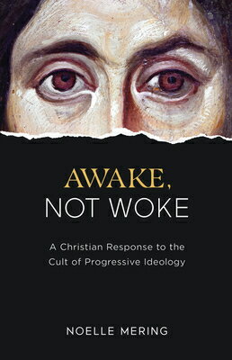 ŷ֥å㤨Awake, Not Woke: A Christian Response to the Cult of Progressive Ideology AWAKE NOT WOKE [ Noelle Mering ]פβǤʤ4,435ߤˤʤޤ