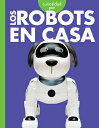 Curiosidad Por Los Robots En Casa CURIOSIDAD POR LOS ROBOTS EN C Gail Terp