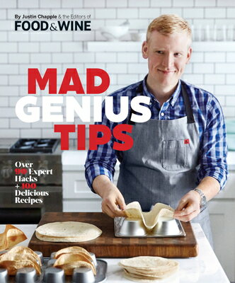 Mad Genius Tips: Over 90 Expert Hacks and 100 Delicious Recipes MAD GENIUS TIPS [ Justin Chapple ]