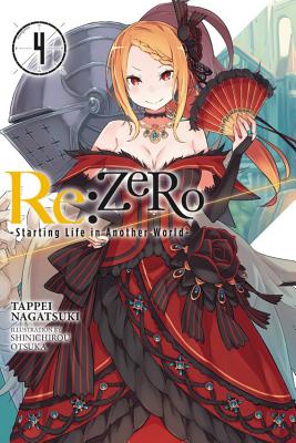 RE: Zero, Volume 4: Starting Life in Another World RE ZERO V04 STARTING LIFE IN A （RE: Zero -Starting Life in Another World-） [ Tappei Nagatsuki ]