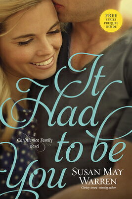 It Had to Be You IT HAD TO BE YOU （Christiansen Family） [ Susan May Warren ]