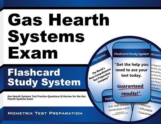 Gas Hearth Systems Exam Flashcard Study System: Gas Hearth Systems Test Practice Questions and Revie GAS HEARTH SYSTEMS EXAM FLASHC [ Gas Hearth Systems Exam Secrets Test Pre ]