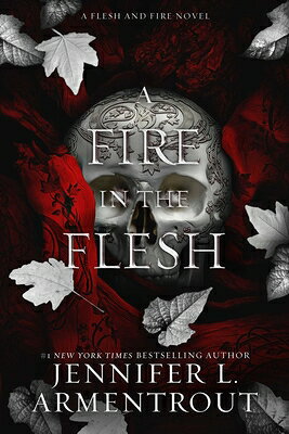 A Fire in the Flesh: A Flesh and Fire Novel FIRE IN THE FLESH （Flesh and Fire） [ Jennifer L. Armentrout ]
