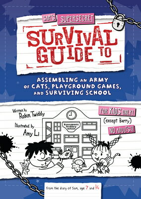Sam's Supersecret Survival Guide to Assembling an Army of Cats, Playground Games, and Surviving Scho SAMS SUPERSECRET SURVIVAL GT A （Supersecret Survival Guides） [ Robin Twiddy ]