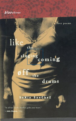 Like the Singing Coming Off the Drums: Love Poems
