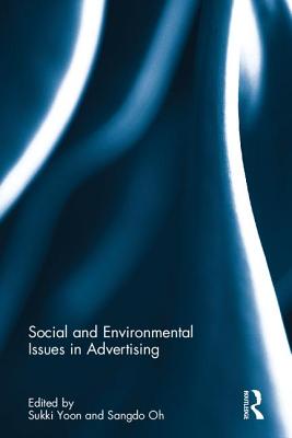 Social and Environmental Issues in Advertising SOCIAL & ENVIRONMENTAL ISSUES [ Sukki Yoon ]