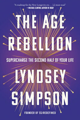 The Age Rebellion: Supercharge the Second Half of Your Life