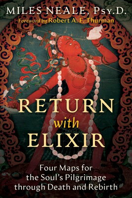 Return with Elixir: Four Maps for the Soul's Pilgrimage Through Death and Rebirth RETURN W/ELIXIR [ Miles Neale ]