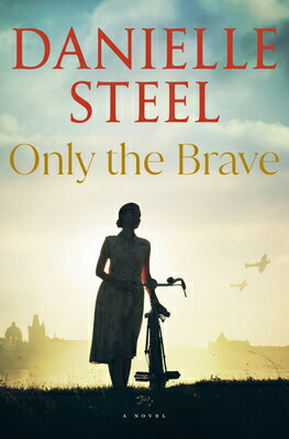 Only the Brave ONLY THE BRAVE [ Danielle Steel ]