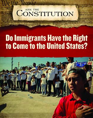 Do Immigrants Have the Right to Come to the United States? DO IMMIGRANTS HAVE THE RIGHT T （Ask the Constitution） 