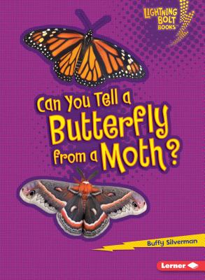 Can You Tell a Butterfly from a Moth? CAN YOU TELL A BUTTERFLY FROM （Lightning Bolt Books (R) -- Animal Look-Alikes） [ Buffy Silverman ]