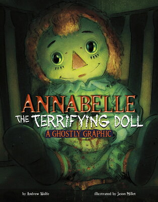 Annabelle the Terrifying Doll: A Ghostly Graphic ANNABELLE THE TERRIFYING DOLL （Spark Graphics: Ghostly Graphics） 