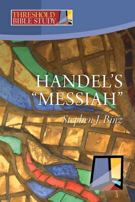 ŷ֥å㤨Handel's Messiah HANDELS MESSIAH Threshold Bible Study [ Stephen J. Binz ]פβǤʤ2,059ߤˤʤޤ