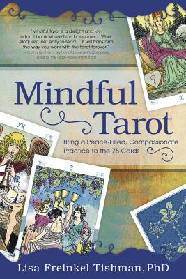 Mindful Tarot: Bring a Peace-Filled, Compassionate Practice to the 78 Cards MINDFUL TAROT [ Esther Freinkel Tishman ]