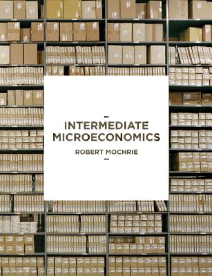 Intermediate Microeconomics INTERMEDIATE MICROECONOMICS 20 Robert Mochrie