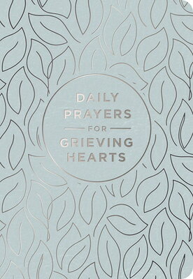 Daily Prayers for Grieving Hearts: A 90-Day Prayer Devotional (Daily Devotions to Discover Comfort D DAILY PRAYERS FOR GRIEVING HEA （Daily Prayers） 