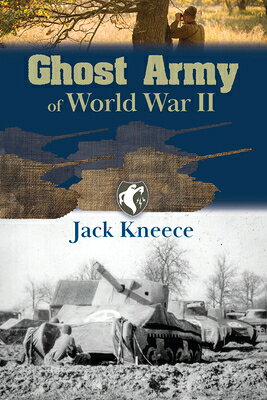 Ghost Army of World War II GHOST ARMY OF WWII [ Jack M. Kneece ]