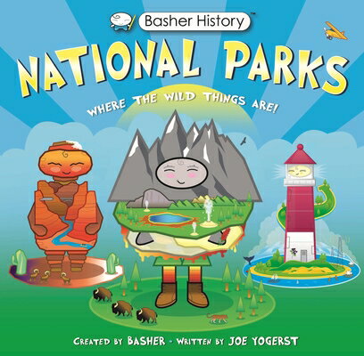 Basher History: National Parks: Where the Wild Things Are! BASHER HIST NATL PARKS （Basher History） [ Joe Yogerst ]