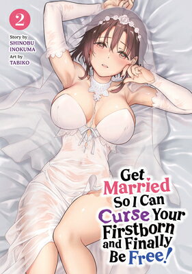 Get Married So I Can Curse Your Firstborn and Finally Be Free! Vol. 2 GET MARRIED SO I CAN CURSE YOU （Get Married So I Can Curse Your Firstborn and Finally Be Free!） 