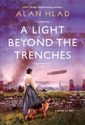 A Light Beyond the Trenches: A Ww1 Novel of Betrayal and Resilience LIGHT BEYOND THE TRENCHES [ Alan Hlad ]