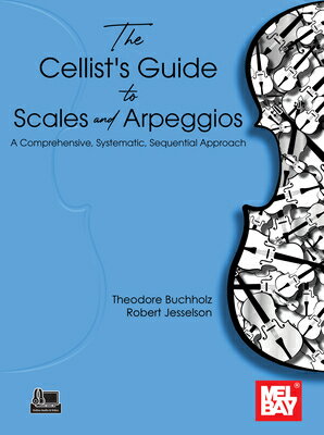 The Cellist's Guide to Scales and Arpeggios: A Comprehensive, Systematic, Sequential Approach CELLISTS GT SCALES & ARPEGGIOS 