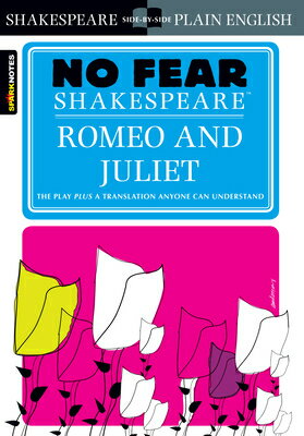 Romeo and Juliet (No Fear Shakespeare): Volume 2 NO FEAR SHAKESPEARE ROMEO JU （Sparknotes No Fear Shakespeare） Sparknotes