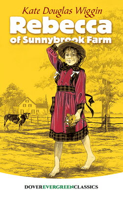 Rebecca of Sunnybrook Farm REBECCA OF SUNNYBROOK FARM （Dover Children's Evergreen Classics） 