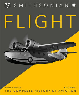 Flight: The Complete History of Aviation FLIGHT （DK Definitive Visual Histories） [ R. G. Grant ]